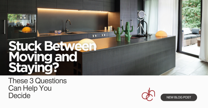 Stuck Between Moving and Staying? These 3 Questions Can Help You Decide